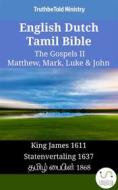Ebook English Dutch Tamil Bible - The Gospels II - Matthew, Mark, Luke & John di Truthbetold Ministry edito da TruthBeTold Ministry