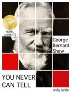 Ebook You Never Can Tell di George Bernard Shaw edito da Avia Artis