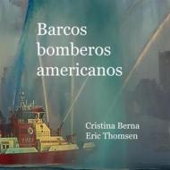 Ebook Barcos bomberos americanos di Cristina Berna, Eric Thomsen edito da Books on Demand