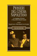 Ebook Pionieri del cinema napoletano di Pasquale Iaccio, Maria Beatrice Cozzi Scarpetta edito da Liguori Editore
