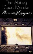 Ebook The Abbey Court Murder di Annie Haynes edito da Annie Haynes