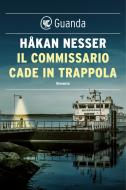Ebook Il commissario cade in trappola di Håkan Nesser edito da Guanda