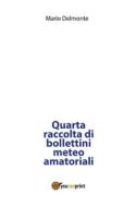 Ebook Quarta raccolta di bollettini meteo amatoriali di Mario Delmonte edito da Youcanprint