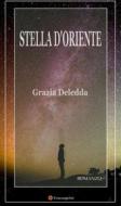 Ebook Stella d'oriente. Romanzo di Grazia Deledda edito da Youcanprint