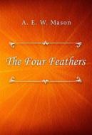 Ebook The Four Feathers di A. E. W. Mason edito da Classica Libris