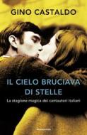 Ebook Il cielo bruciava di stelle di Castaldo Gino edito da Mondadori