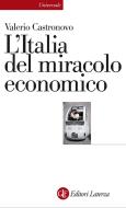 Ebook L'Italia del miracolo economico di Valerio Castronovo edito da Editori Laterza