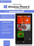 Ebook Windows Phone 8: corso di programmazione pratico. Livello 10 di Francesco Gatto edito da Area51 Publishing