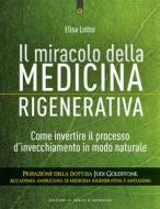 Ebook Il miracolo della medicina rigenerativa di Elisa Lottor edito da Edizioni Il Punto d'incontro