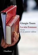 Ebook La mia Emmaus di Tourn Giorgio edito da Claudiana