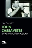 Ebook John Cassavetes. Un'autobiografia postuma di Carney Ray edito da minimum fax