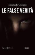 Ebook Le false verità di Emanuele Gualerzi edito da Gilgamesh Edizioni