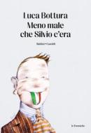 Ebook Meno male che Silvio c'era di Luca Bottura edito da Baldini+Castoldi