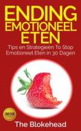 Ebook Ending Emotioneel Eten - Tips En Strategieën To Stop Emotioneel Eten In 30 Dagen di The Blokehead edito da Babelcube Inc.