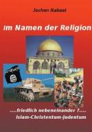 Ebook Im Namen der Religion di Jochen Rabast edito da Books on Demand
