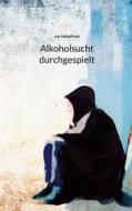Ebook Alkoholsucht durchgespielt di Jan Nebelfrost edito da Books on Demand