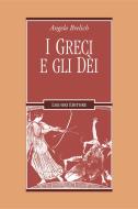 Ebook I Greci e gli dèi di Angelo Brelich, Vittorio Lanternari edito da Liguori Editore