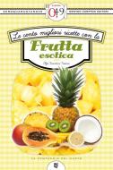 Ebook Le cento migliori ricette con la frutta esotica di Olga Tarentini Troiani edito da Newton Compton Editori