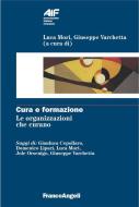Ebook Cura e formazione. Le organizzazioni che curano di AA. VV. edito da Franco Angeli Edizioni