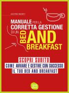 Ebook Manuale per la corretta gestione di un Bed and Breakfast di Agostino Ingenito edito da IpseDixit