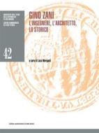 Ebook Gino Zani. L&apos;ingegnere, l&apos;architetto, lo storico di Luca Morganti edito da Bookstones Edizioni Soc. Coop. a r.l.