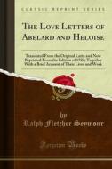 Ebook The Love Letters of Abelard and Heloise di Ralph Fletcher Seymour edito da Forgotten Books