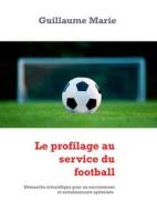 Ebook Le profilage au service du football di Guillaume Marie edito da Books on Demand
