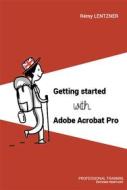 Ebook Getting started with Adobe Acrobat Pro di Rémy Lentzner edito da Remylent