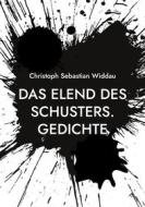Ebook Das Elend des Schusters di Christoph Sebastian Widdau edito da Books on Demand