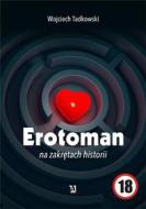 Ebook Erotomanna zakr?tach historii di Wojciech Tadkowski edito da Wydawnictwo Psychoskok