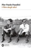 Ebook I film degli altri di Pier Paolo Pasolini edito da Guanda
