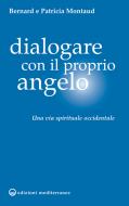 Ebook Dialogare con il proprio Angelo di Bernard Montaud, Patricia Montaud edito da Edizioni Mediterranee