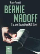 Ebook Bernie Madoff di Mauro Pasquini edito da Area51 Publishing