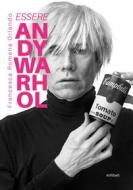 Ebook Essere Andy Warhol di Francesca Romana Orlando edito da Ali Ribelli Edizioni