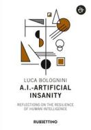 Ebook A.I. - Artificial Insanity di Luca Bolognini edito da Rubbettino Editore