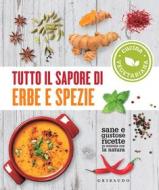 Ebook Tutto il sapore di erbe e spezie di AA.VV. edito da Edizioni Gribaudo