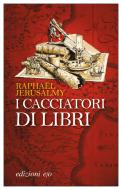 Ebook I cacciatori di libri di Raphaël Jerusalmy edito da Edizioni e/o