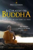 Ebook Il coraggio del Buddha di Pema Chödrön edito da Edizioni Il Punto d'incontro
