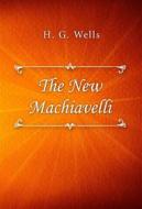 Ebook The New Machiavelli di H.G. Wells edito da Classica Libris