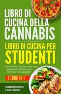 Ebook Libro di cucina della cannabis + Libro di cucina per studenti (2 Libri in 1) di Elisabetta Finocchielli, Elisa Grondelli edito da Youcanprint