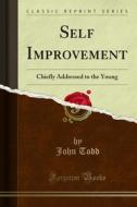 Ebook Self Improvement di John Todd edito da Forgotten Books