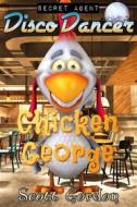 Ebook Secret Agent Disco Dancer: Chicken George di Scott Gordon edito da Publisher s21000