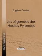 Ebook Les Légendes des Hautes-Pyrénées di Ligaran, Eugène Cordier edito da Ligaran