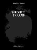 Ebook Sinister Errand di Peter Cheyney edito da Librorium Editions