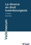 Ebook Le divorce en droit luxembourgeois di Gaston Vogel edito da Éditions Larcier