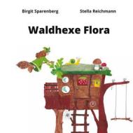 Ebook Waldhexe Flora di Birgit Sparenberg, Stella Reichmann edito da Books on Demand