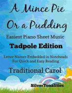Ebook A Mince Pie or a Pudding Easiest Piano Sheet Music Tadpole Edition di Silvertonalities edito da SilverTonalities