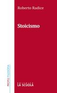 Ebook Lo stoicismo di Roberto Radice edito da La Scuola