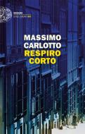 Ebook Respiro corto di Carlotto Massimo edito da Einaudi
