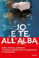 Ebook Io e te all'alba di Ringtved Glenn, Munk Jensen Sanne edito da Piemme